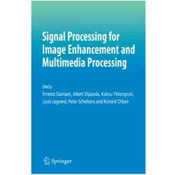 Signal Processing for Image Enhancement and Multimedia Processing, Fachbücher von Ernesto Damiani, Albert Dipanda, Kokou Yetongnon, Louis Legrand, Peter Schelkens, Richard Chbeir