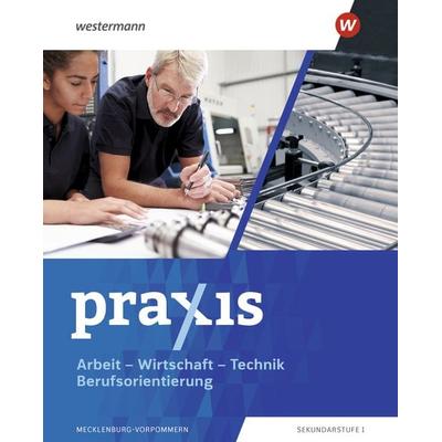 Praxis - Arbeit-Wirtschaft-Technik / Berufsorientierung - Ausgabe 2025 für Mecklenburg-Vorpommern, Gebundene Ausgabe von Franziska Mittmann,Cornelia