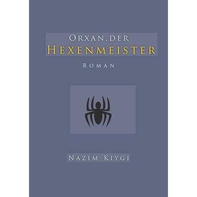 Orxan, der Hexenmeister, Taschenbuch von Nazim Kiygi, Twentysix Epic, 978-3-7407-4304-8