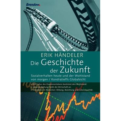 Die Geschichte der Zukunft, Paperback von Erik Händeler, Brendow