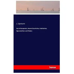 Das Schiesspulver, dessen Geschichte, Fabrikation, Eigenschaften und Proben, Fachbücher von J. Upmann