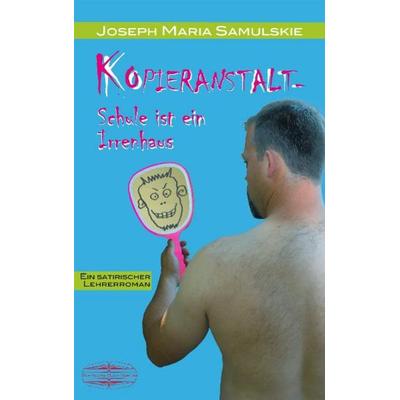 Kopieranstalt, Taschenbuch von Joseph Maria Samulskie, Lauinger Verlag, 978-3-942637-00-8