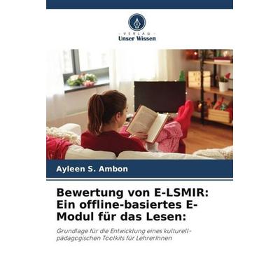 Bewertung von E-LSMIR: Ein offline-basiertes E-Modul für das Lesen:, Taschenbuch von Ayleen S. Ambon, Verlag Unser Wissen, 978-620-5-94853-8