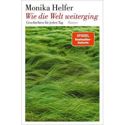 Wie die Welt weiterging, Gebundene Ausgabe von Monika Helfer, Carl Hanser, 978-3-446-27750-2