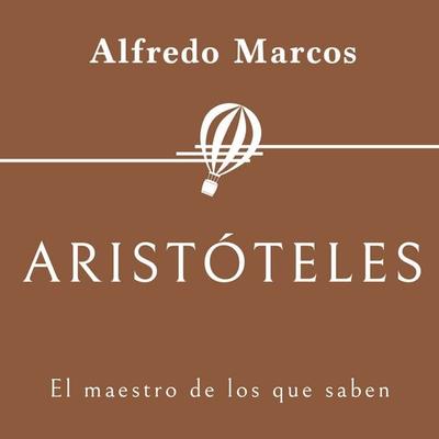 Aristóteles. El maestro de los que saben - Alfredo Marcos, Audio, 9789179731717