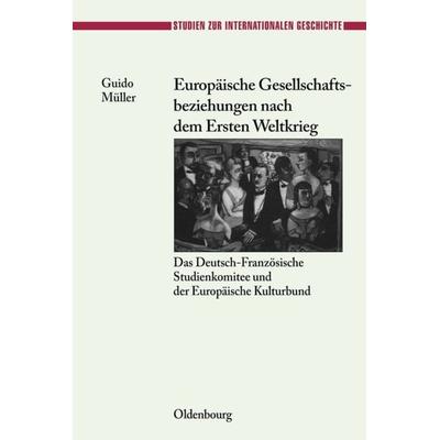 Europäische Gesellschaftsbeziehungen nach dem Ersten Weltkrieg, Gebundene Ausgabe von Guido Müller, De Gruyter Oldenbourg, 978-3-486-57736-5