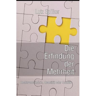 Die Erfindung der Mehrheit, Taschenbuch von Lutz Spilker, Epubli, 978-3-565-12570-8