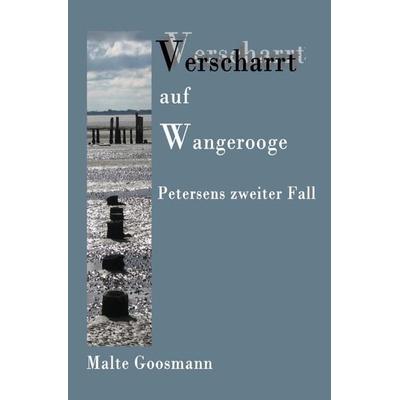 Kommissar Petersen / Verscharrt auf Wangerooge, Taschenbuch von Malte Goosmann, Epubli, 978-3-7375-9902-3