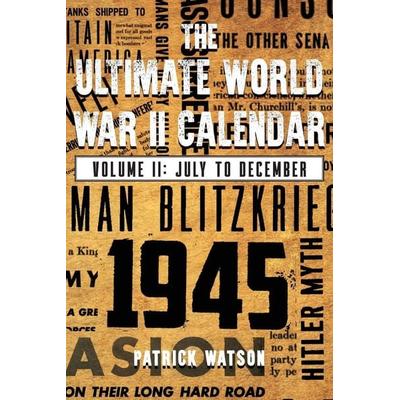 The Ultimate World War II Calendar, Taschenbuch von Patrick Watson, Ewings Publishing LLC