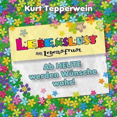 Lebenslust statt Lebensfrust: Ab heute werden Wünsche wahr! - , Audio, 4250701929391