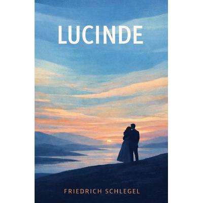 Skandalromane / Lucinde, Taschenbuch von Friedrich Schlegel, Epubli, 978-3-565-35705-5