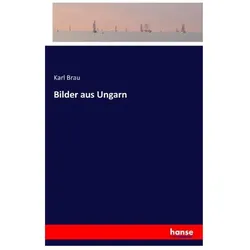 Bilder aus Ungarn, Ratgeber von Karl Brau