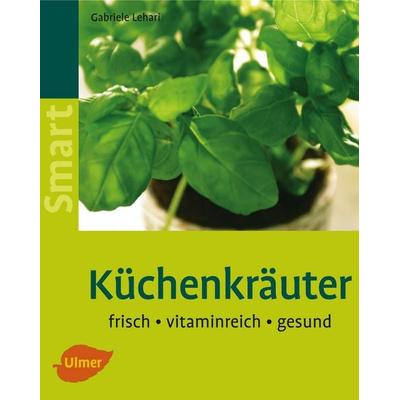 Küchenkräuter, Taschenbuch von Gabriele Lehari, Verlag Eugen Ulmer, 978-3-8001-4917-9