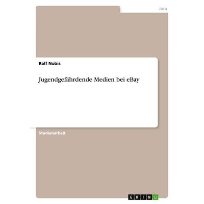 Jugendgefährdende Medien bei eBay, Taschenbuch von Ralf Nobis, GRIN, 978-3-656-32925-1