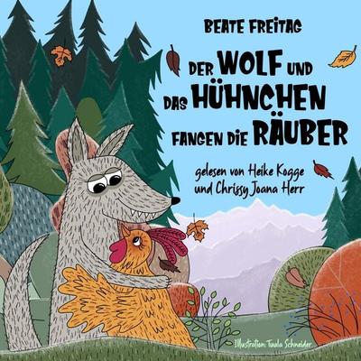Der Wolf und das Hühnchen fangen die Räuber - Beate Freitag, Audio, 4069828172982