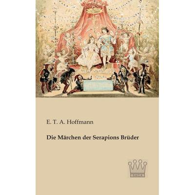 Die Märchen der Serapions Brüder, Taschenbuch von E.T.A. Hoffmann, SAGA, 978-3-944349-41-1