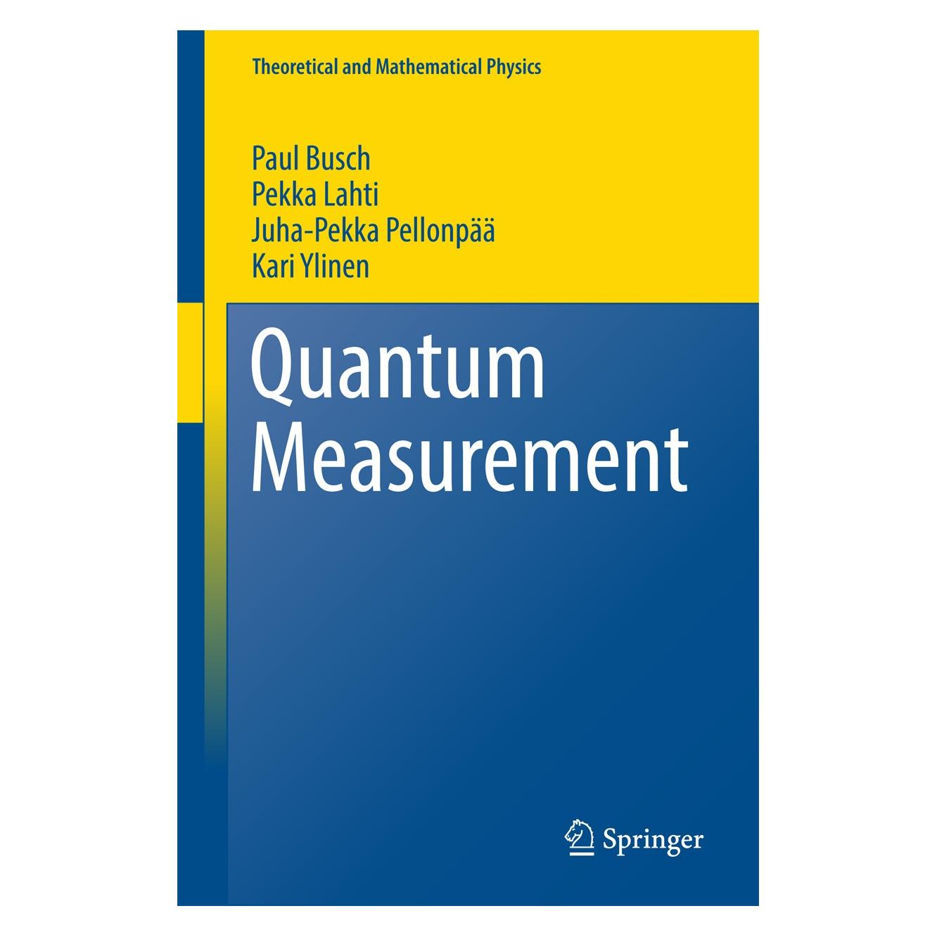 Springer Busch:Quantum Measurement (Englisch, Hardcover, Juha-Pekka Pellonpää, Kari Ylinen, Paul Busch, Pekka Lahti) (9783319433875)