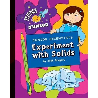 Junior Scientists: Experiment with Solids, Gebundene Ausgabe von Josh Gregory, Cherry Lake Publishing, 978-1-60279-845-8