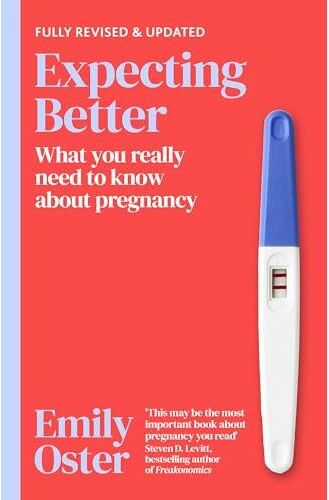 Orion Expecting Better: Why the Conventional Pregnancy Wisdom is Wrong and What You Really Need to Know