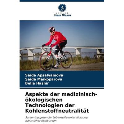 Aspekte der medizinisch-ökologischen Technologien der Kohlenstoffneutralität, Taschenbuch von Saida Apsalyamova,Saida Maikoparova,Bella Hashir, Verlag