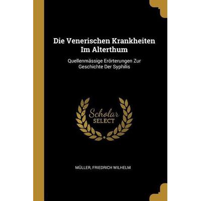 Die Venerischen Krankheiten Im Alterthum: Quellenmässige Erörterungen Zur Geschichte Der Syphilis, Taschenbuch von Muller Friedrich Wilhelm, Creative