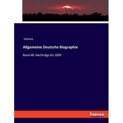 Allgemeine Deutsche Biographie, Taschenbuch von Various, Hansebooks, 978-3-348-09584-6