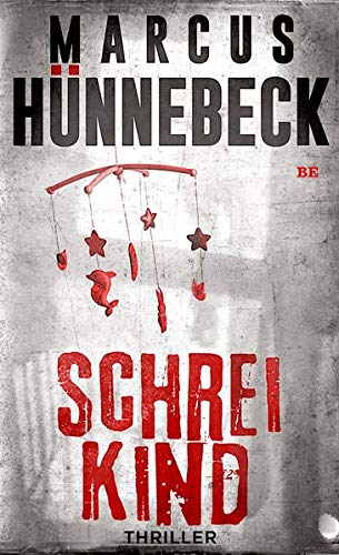 Marcus Hünnebeck - Schreikind: Thriller - Preis vom 04.10.2026 03:51:26 h