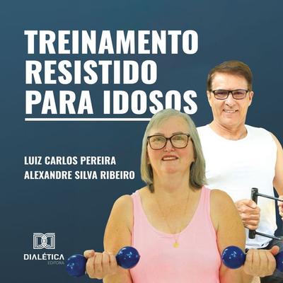 Treinamento Resistido para Idosos - Luiz Carlos Pereira,Alexandre Silva Ribeiro, Audio, 9786527054610