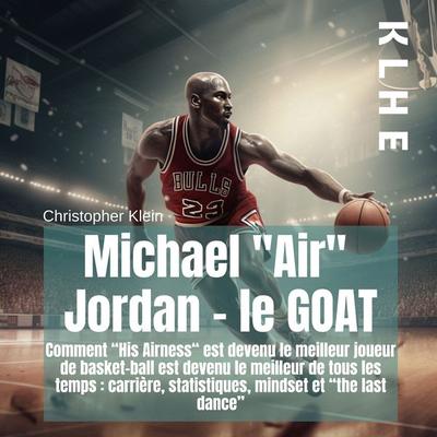 Michael 'Air' Jordan - le Goat - Christopher Klein, Audio, 4067248936733