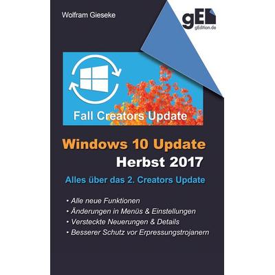 Windows 10 Update - Herbst 2017, Taschenbuch von Wolfram Gieseke, BoD – Books on Demand, 978-3-7460-1484-5