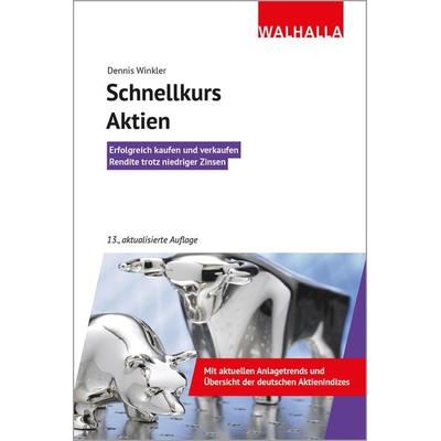 Schnellkurs Aktien, Taschenbuch von Dennis A. Winkler, Walhalla und Praetoria, 978-3-8029-3964-8