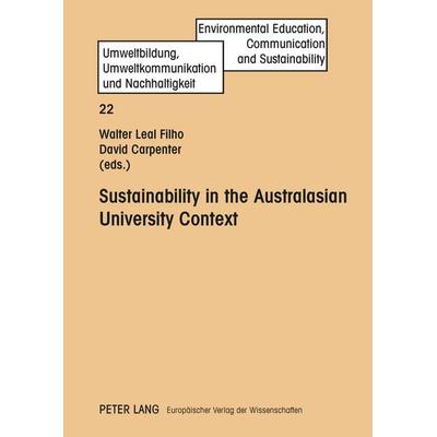 Sustainability in the Australasian University Context, Gebundene Ausgabe von , Peter Lang GmbH, Internationaler Verlag der Wissenschaften,