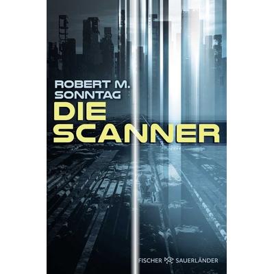 Die Scanner, Taschenbuch von Robert M. Sonntag, Fischer Sauerländer
