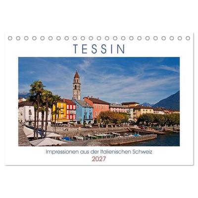 Tessin, Impressionen aus der Italienischen Schweiz (Tischkalender 2027 DIN A5 quer), CALVENDO Monatskalender