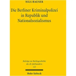 Die Berliner Kriminalpolizei in Republik und Nationalsozialismus, Fachbücher von Nils Hauser