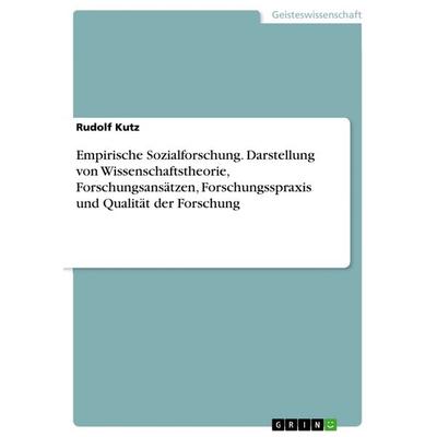 Empirische Sozialforschung. Darstellung von Wissenschaftstheorie, Forschungsansätzen, Forschungsspraxis und Qualität der Forschung, Taschenbuch von