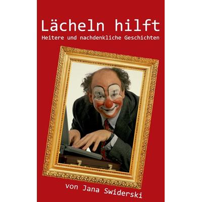 Lächeln hilft, Taschenbuch von Jana Swiderski, BoD – Books on Demand, 978-3-7347-3157-0