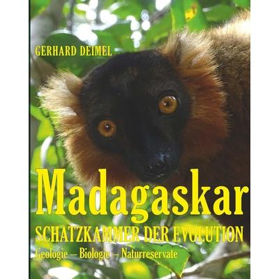 MADAGASKAR – SCHATZKAMMER DER EVOLUTION, Gebundene Ausgabe von Gerhard Deimel, Buchschmiede, 978-3-99152-542-4
