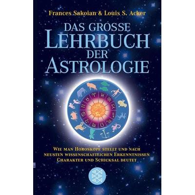Das grosse Lehrbuch der Astrologie, Taschenbuch von Frances Sakoian,Louis S. Acker, Fischer Taschenbuch Verlag, 978-3-596-16851-4