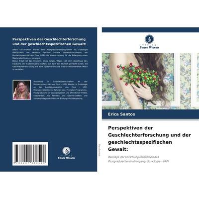 Perspektiven der Geschlechterforschung und der geschlechtsspezifischen Gewalt:, Taschenbuch von Erica Santos, Verlag Unser Wissen, 978-620-7-61252-9