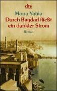 Mona Yahia - Durch Bagdad fließt ein dunkler Strom. - Preis vom 30.09.2026 09:01:18 h