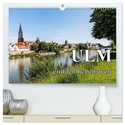 Ulm einfach liebenswert (hochwertiger Premium Wandkalender 2027 DIN A2 quer), Kunstdruck in Hochglanz