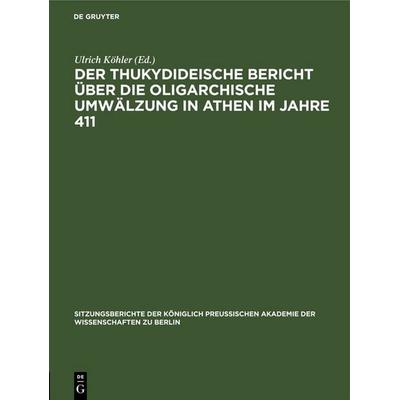 Der thukydideische Bericht über die oligarchische Umwälzung in Athen im Jahre 411, Gebundene Ausgabe von , De Gruyter, 978-3-11-255531-6