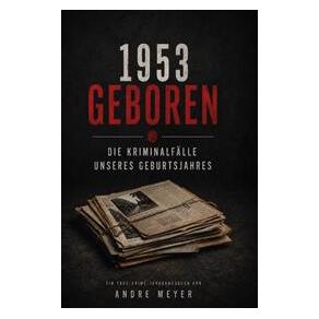 Umbreit 1953 geboren - Die Kriminalfälle unseres Geburtsjahres (Deutsch, Andre Müller) (74640771)