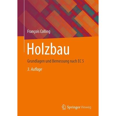 Holzbau, Taschenbuch von Francois Colling, Vieweg+Teubner, 978-3-8348-1789-1