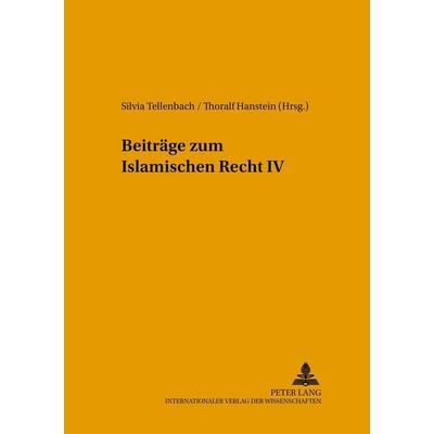 Beiträge zum Islamischen Recht IV, Taschenbuch von , Peter Lang GmbH, Internationaler Verlag der Wissenschaften, 978-3-631-52990-4