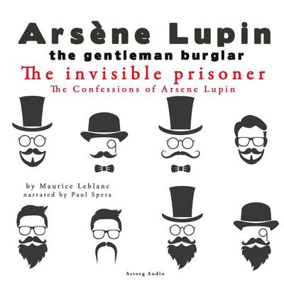 The Invisible Prisoner, The Confessions Of Arsène Lupin - Maurice Leblanc, Audio, 9782821107908