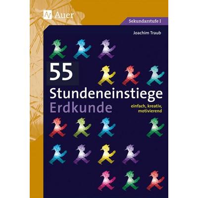 55 Stundeneinstiege Erdkunde, Taschenbuch von Joachim Traub, Auer Verlag in der AAP Lehrerwelt GmbH, 978-3-403-07649-0