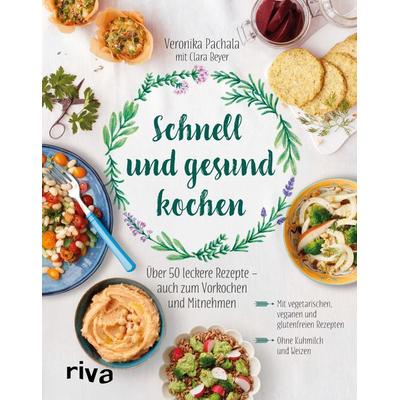 Schnell und gesund kochen, Gebundene Ausgabe von Veronika Pachala, Riva