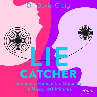 Lie Catcher: Become a Human Lie Detector in Under 60 Minutes - David Craig, Audio, 9788728276877